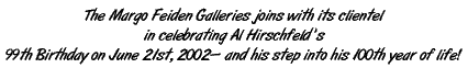 The Margo Feiden Galleries joins with its clientel in celebrating Al Hirschfeld's 99th Birthday on June 21st, 2002 - and his step into his 100th year of  life!